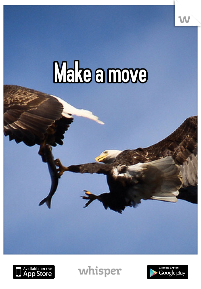 Make a move