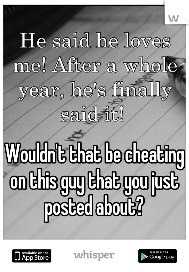Wouldn't that be cheating on this guy that you just posted about?