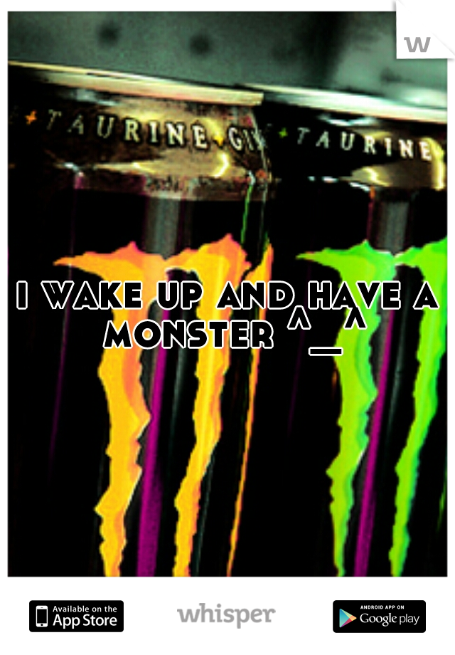 i wake up and have a monster ^_^