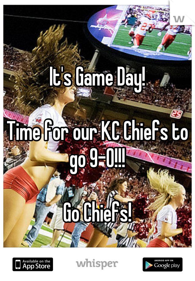 It's Game Day!

Time for our KC Chiefs to go 9-0!!!

Go Chiefs!