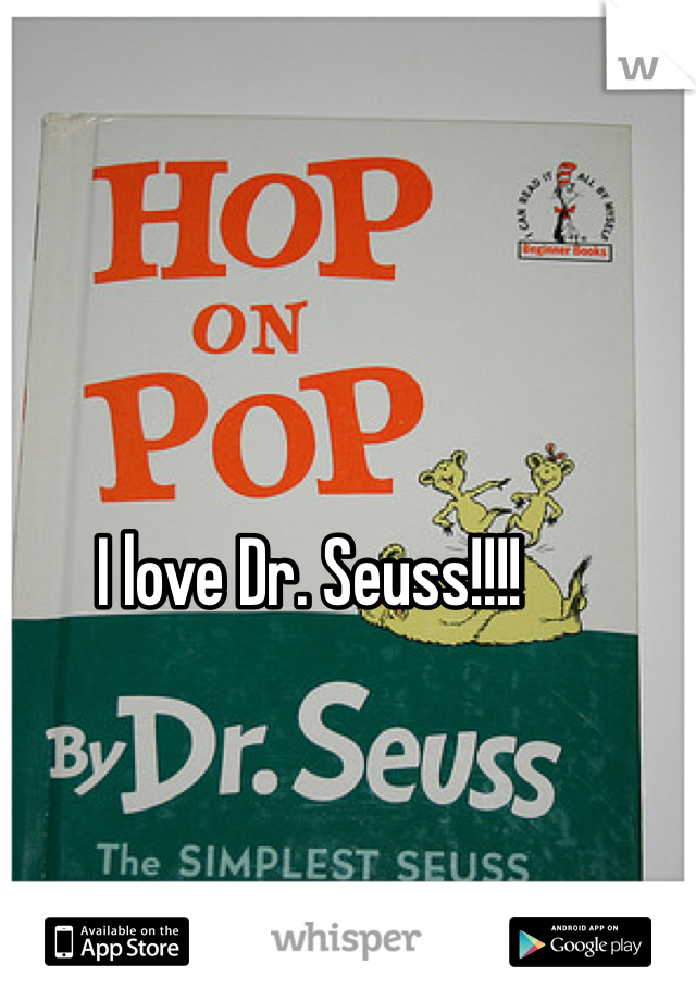 I love Dr. Seuss!!!!