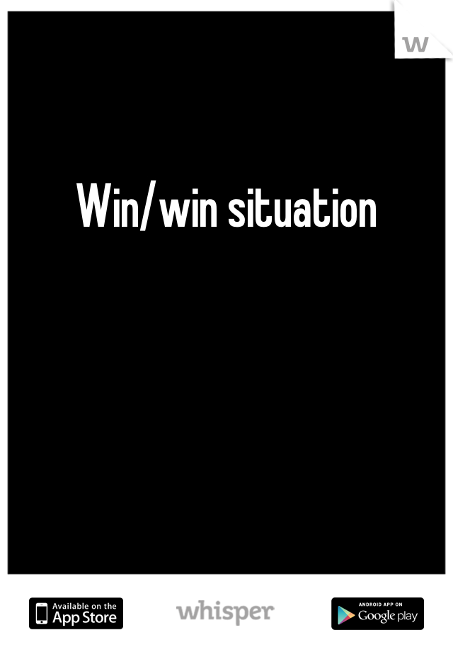Win/win situation 