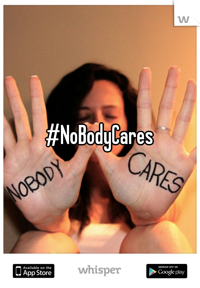 #NoBodyCares