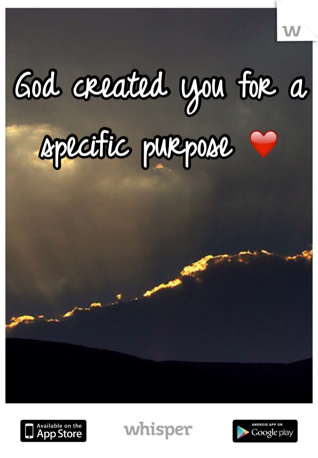 God created you for a specific purpose ❤️