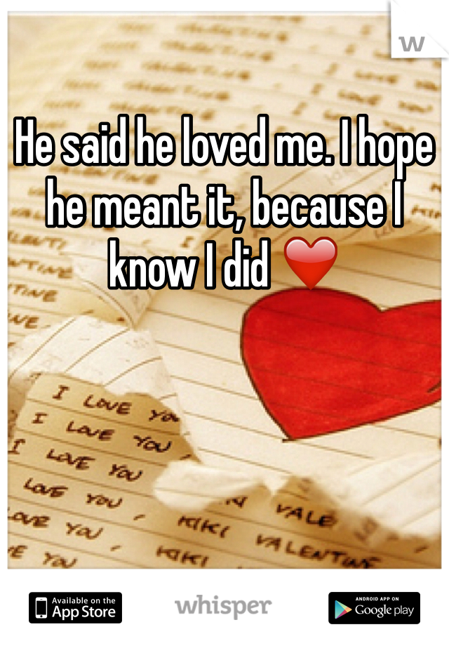 He said he loved me. I hope he meant it, because I know I did ❤️ 