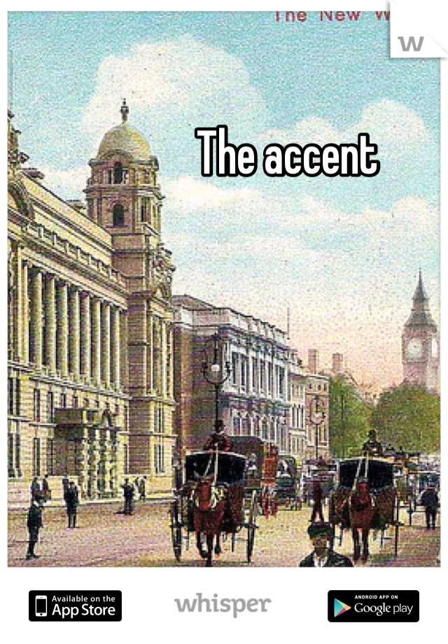 The accent