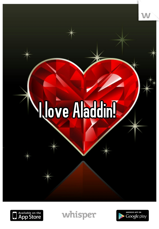 I love Aladdin! 