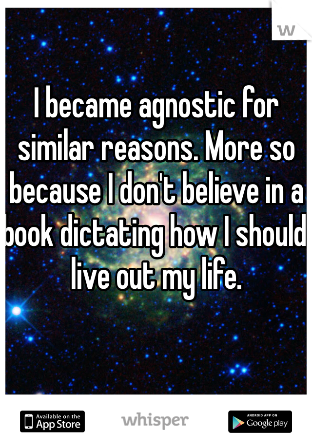I became agnostic for similar reasons. More so because I don't believe in a book dictating how I should live out my life.