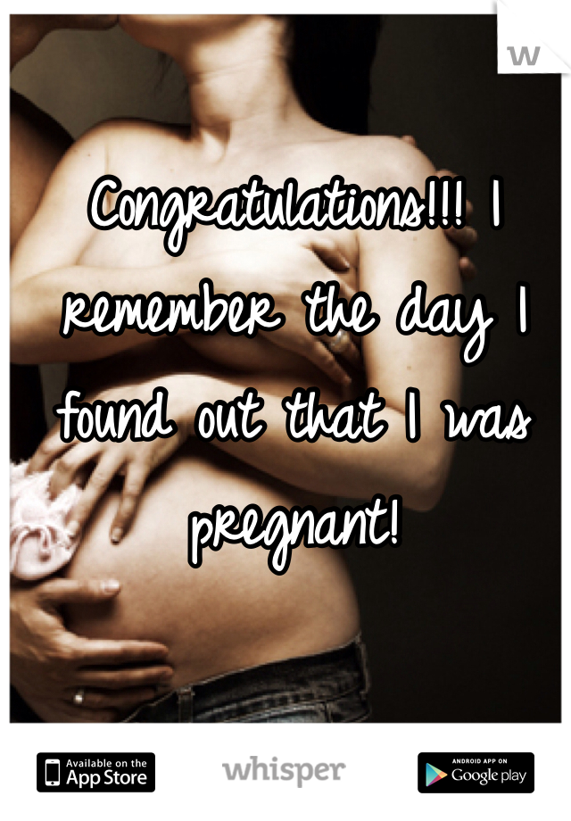 Congratulations!!! I remember the day I found out that I was pregnant!