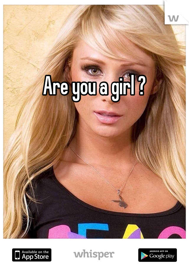 Are you a girl ?