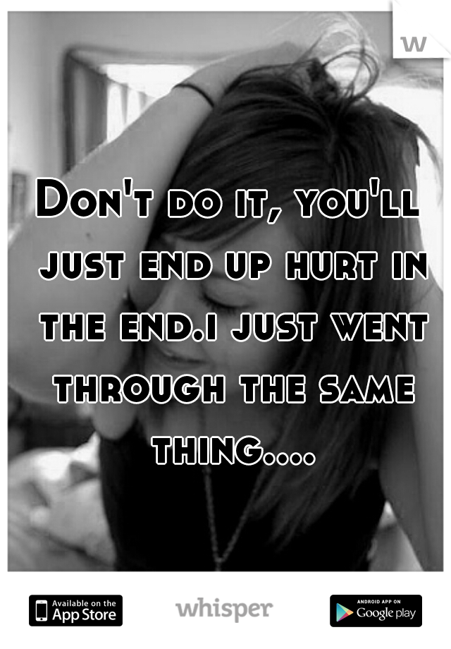 Don't do it, you'll just end up hurt in the end.i just went through the same thing....