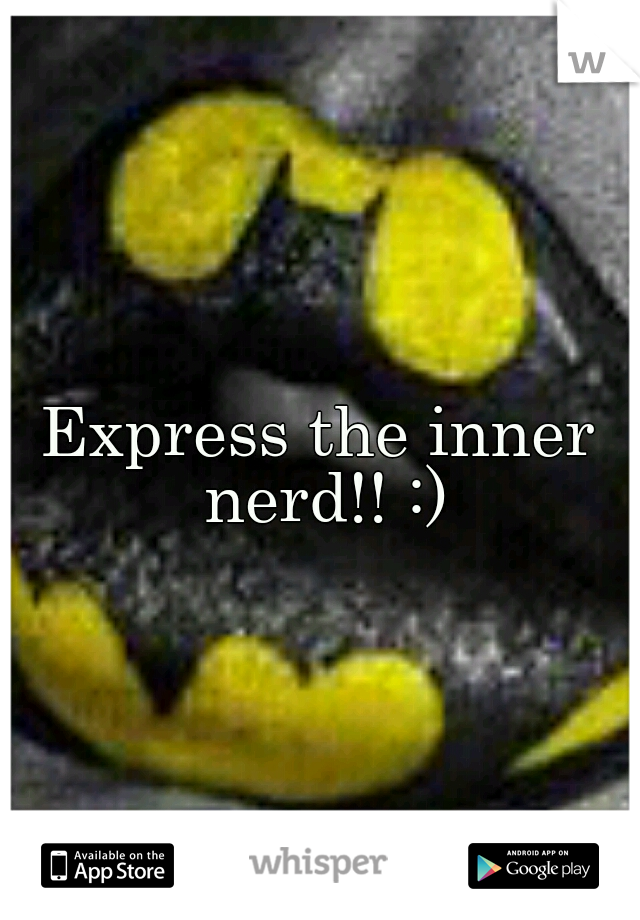 Express the inner nerd!! :)