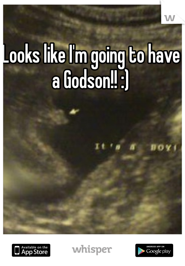 Looks like I'm going to have a Godson!! :) 