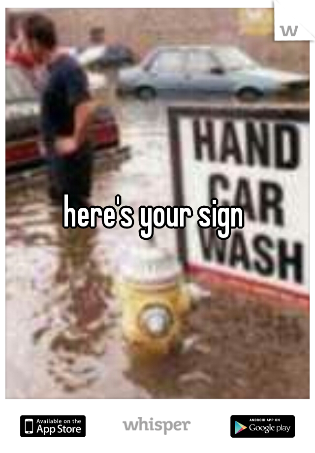 here's your sign 