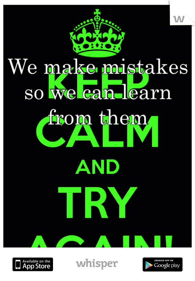We make mistakes so we can learn from them