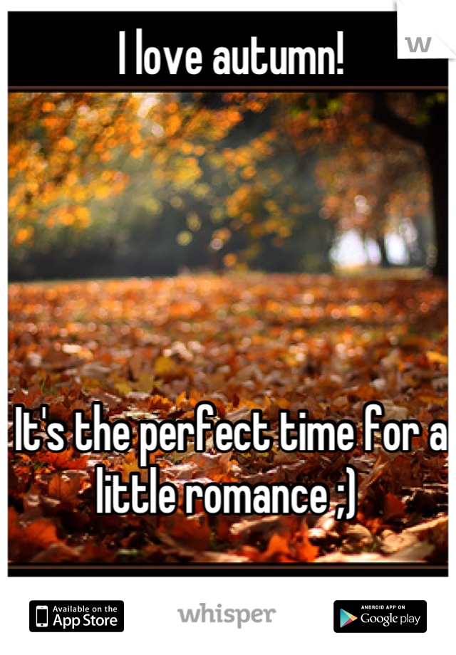I love autumn! 





It's the perfect time for a little romance ;) 
