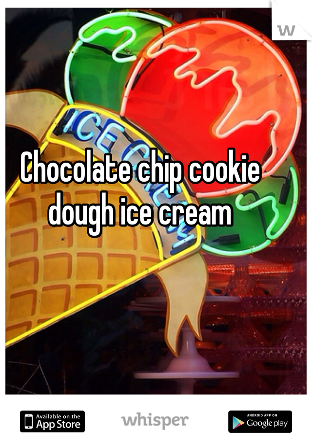 Chocolate chip cookie dough ice cream