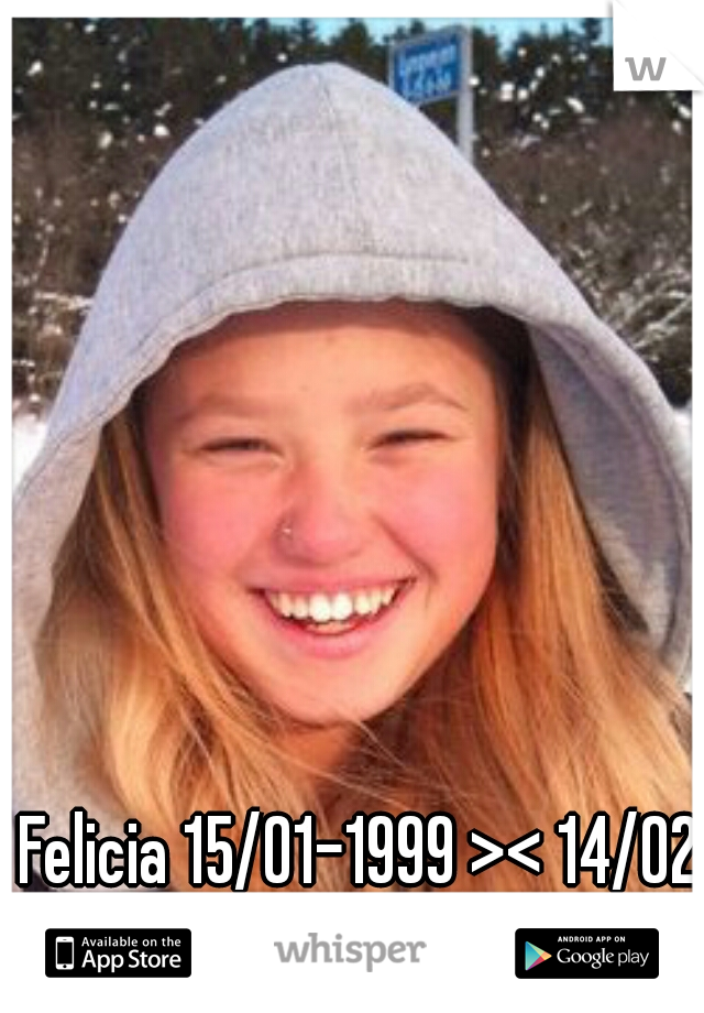 Felicia 15/01-1999 >< 14/02 - 2011