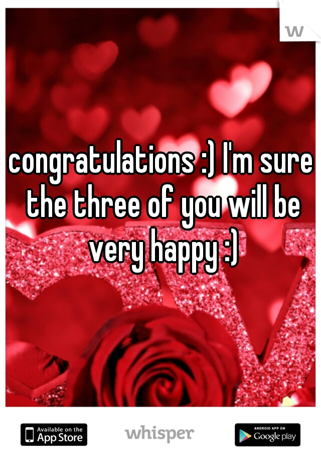 congratulations :) I'm sure the three of you will be very happy :)