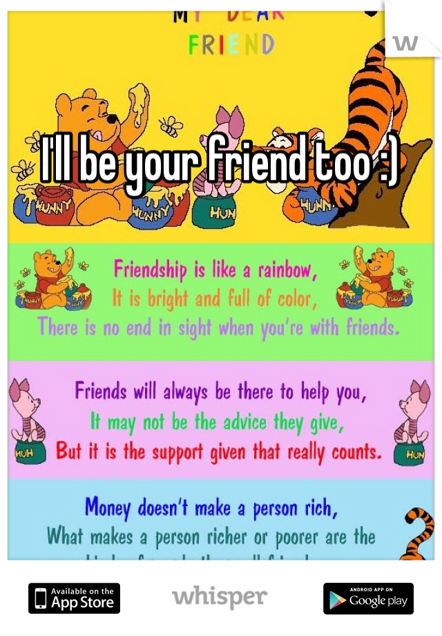 I'll be your friend too :)