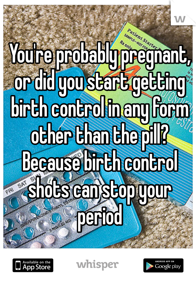 You're probably pregnant, or did you start getting birth control in any form other than the pill? Because birth control shots can stop your period