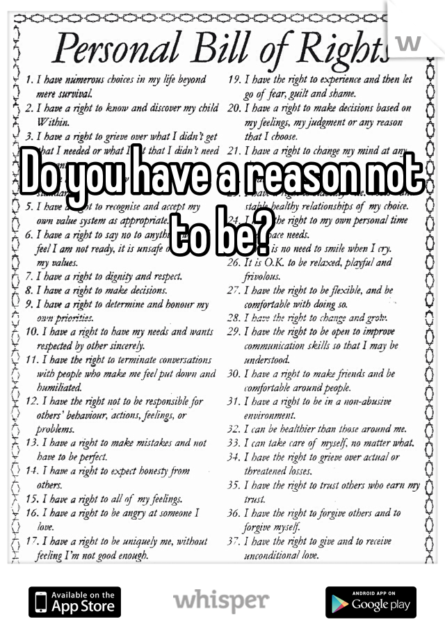 Do you have a reason not to be?