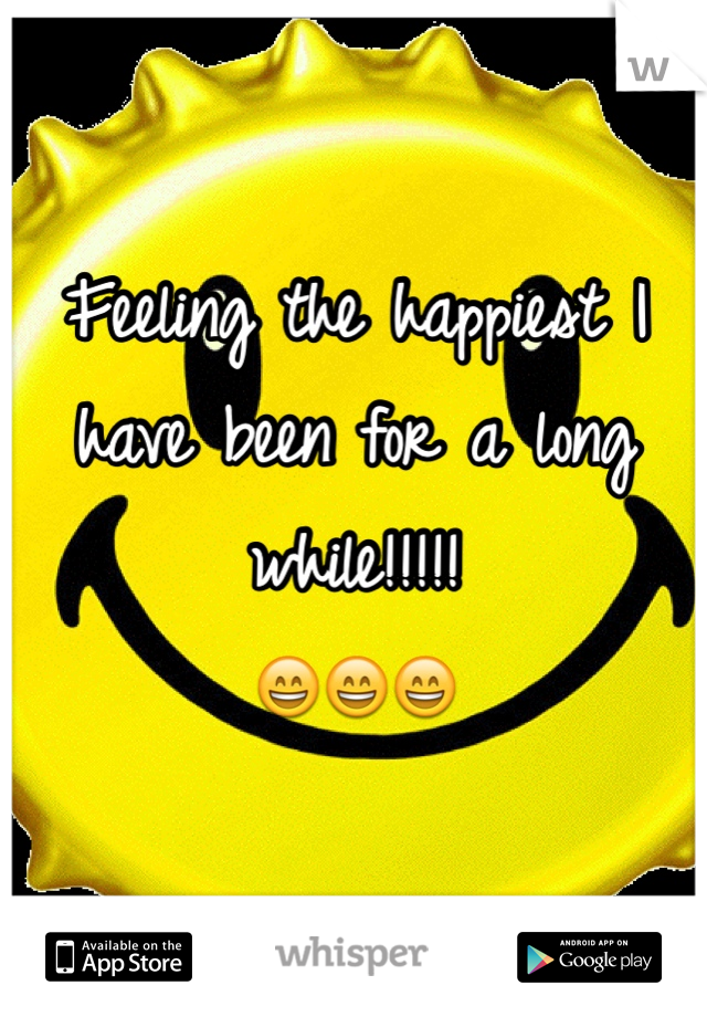 Feeling the happiest I have been for a long while!!!!! 
😄😄😄
