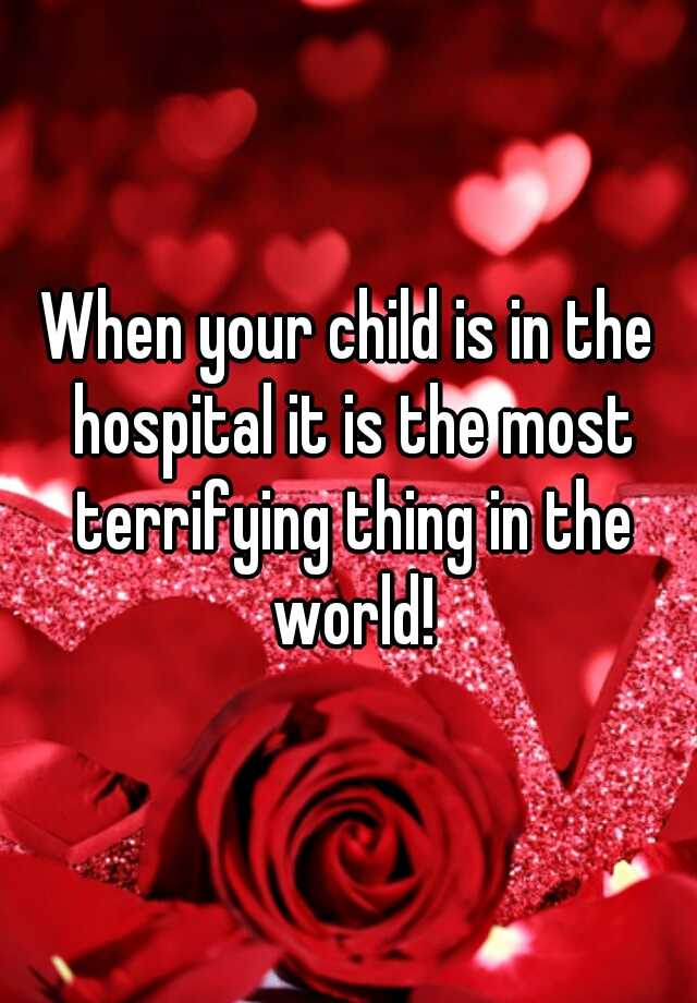 when-your-child-is-in-the-hospital-it-is-the-most-terrifying-thing-in