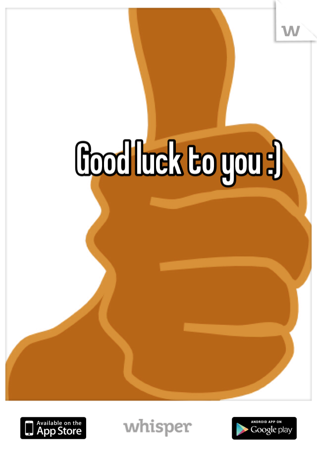Good luck to you :)