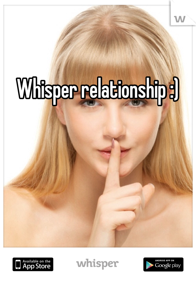Whisper relationship :)