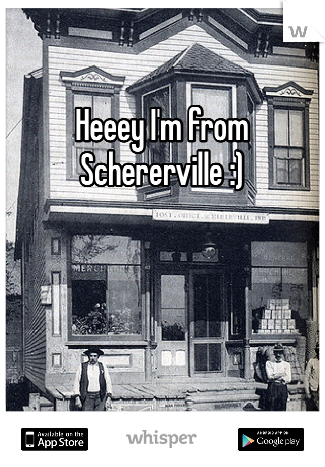 Heeey I'm from Schererville :)