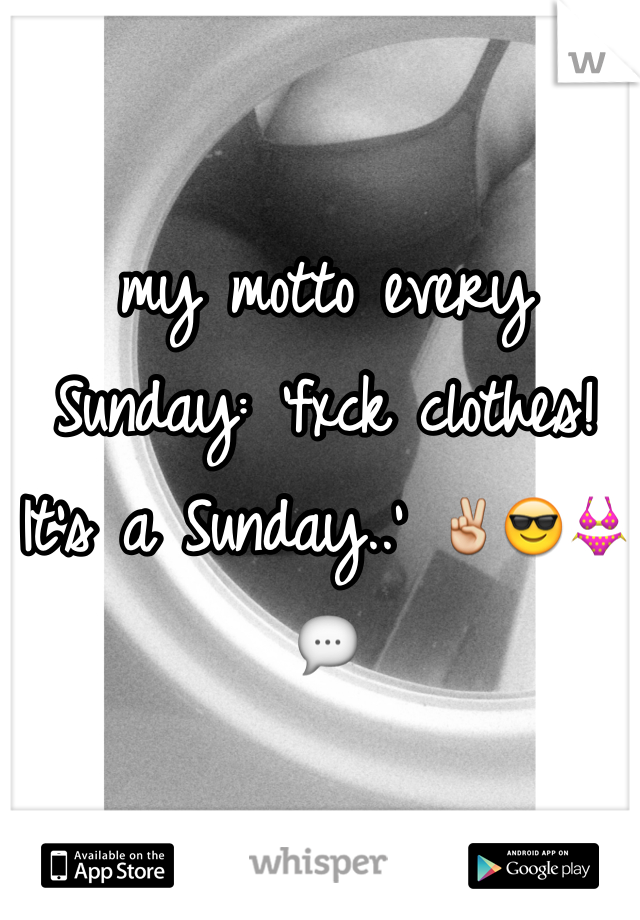 my motto every Sunday: 'fxck clothes! It's a Sunday..' ✌️😎👙💬
