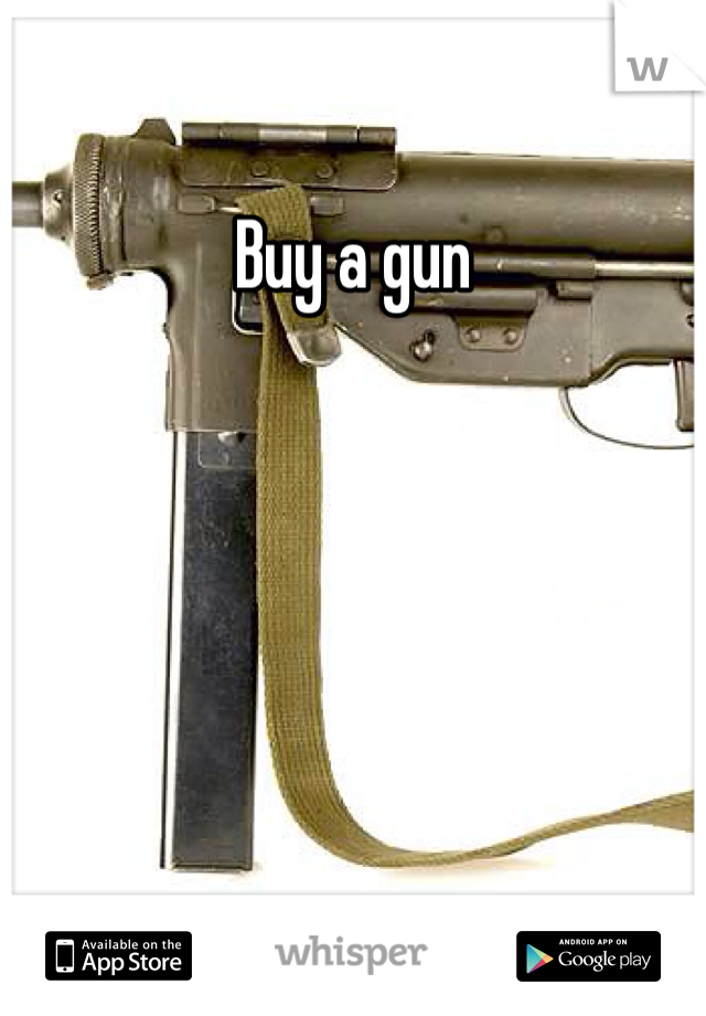Buy a gun