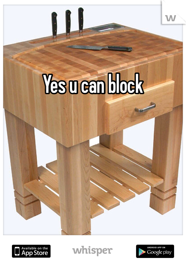 Yes u can block