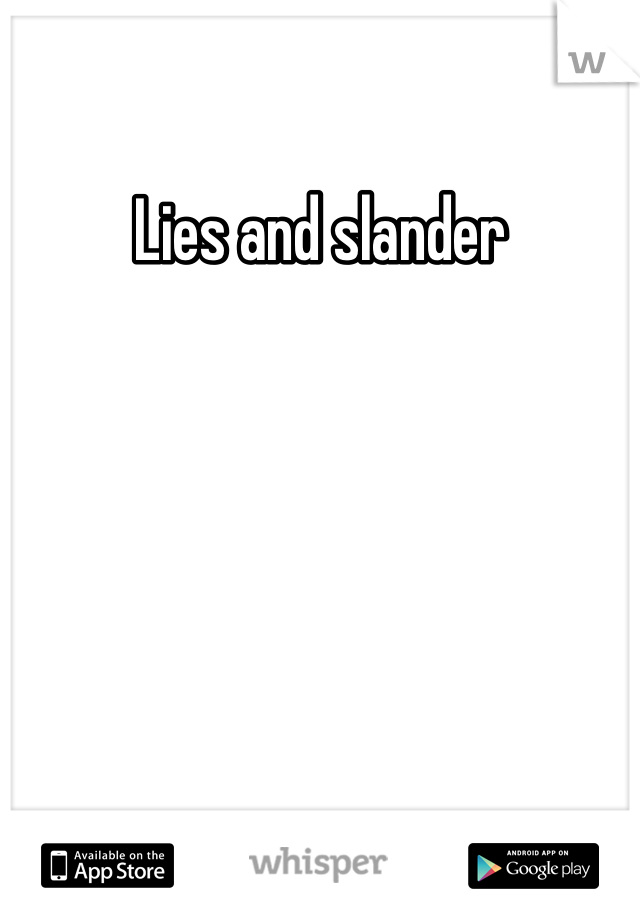 Lies and slander