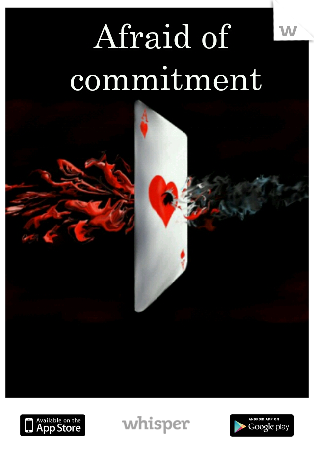 Afraid of commitment