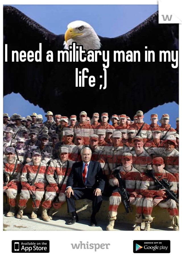 I need a military man in my life ;) 