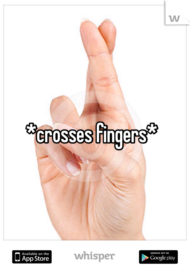 *crosses fingers*