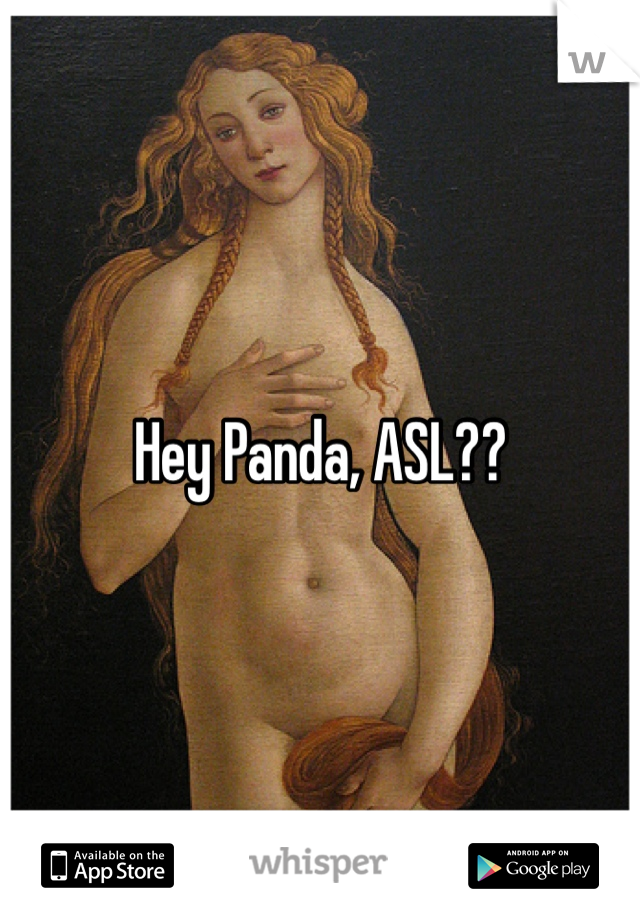 Hey Panda, ASL?? 