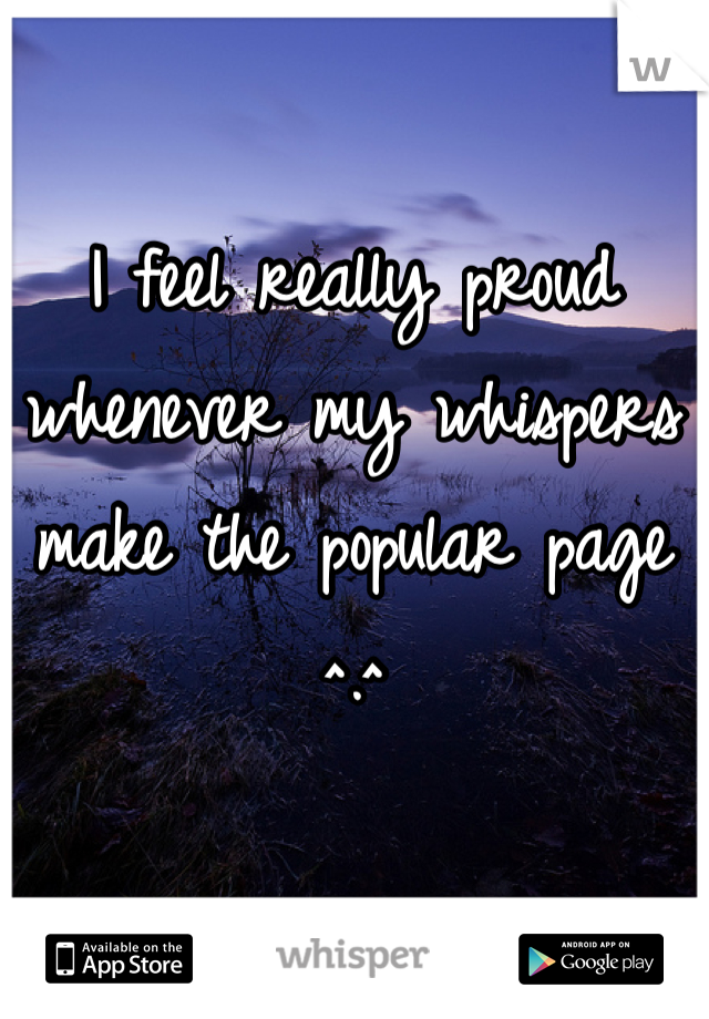 I feel really proud whenever my whispers make the popular page ^.^