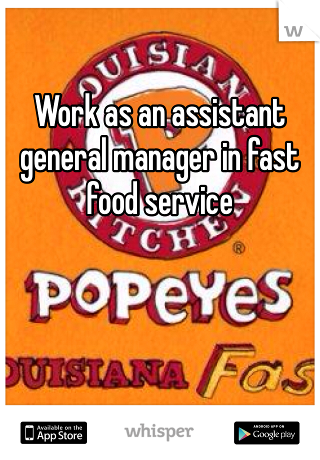 Work as an assistant general manager in fast food service