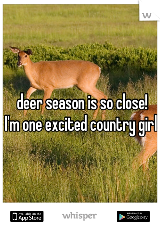deer season is so close!
I'm one excited country girl!