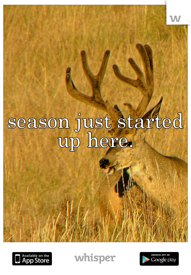 season just started up here. 