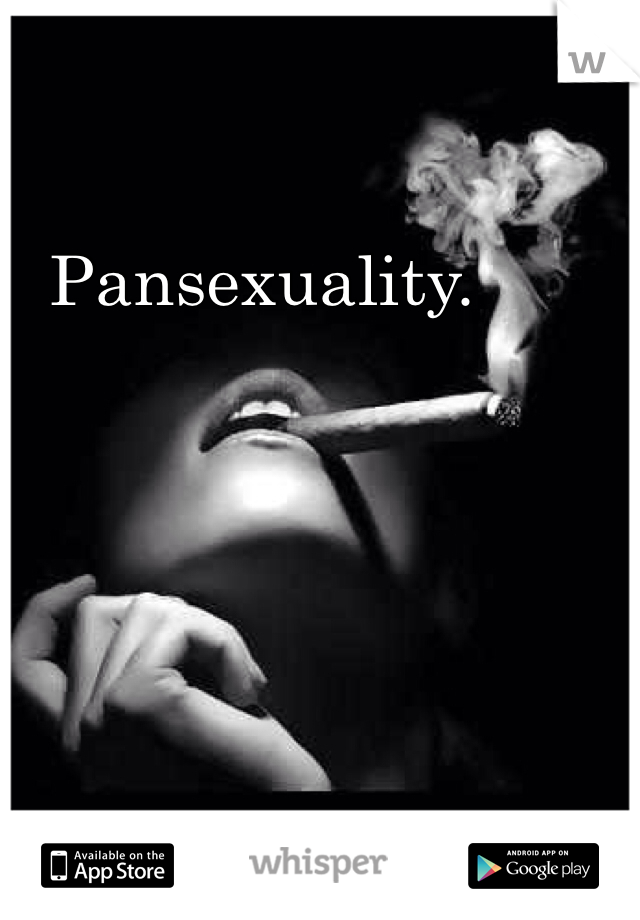 Pansexuality. 
