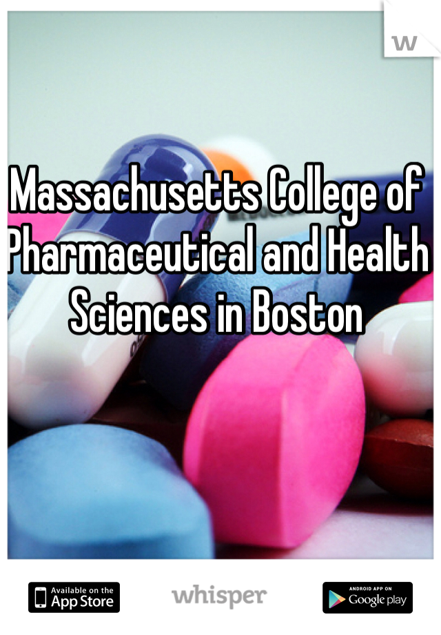 Massachusetts College of Pharmaceutical and Health Sciences in Boston 