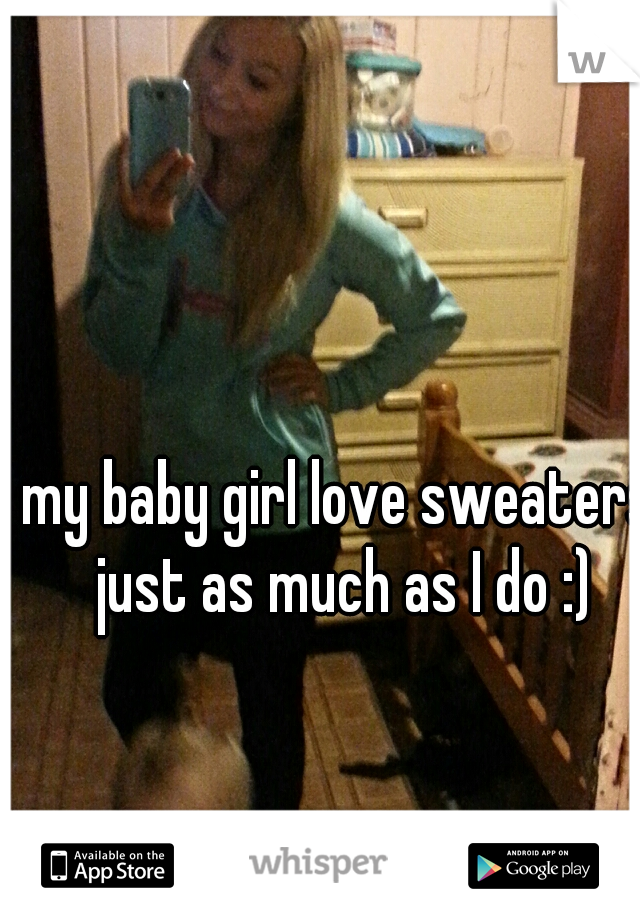 my baby girl love sweaters just as much as I do :)