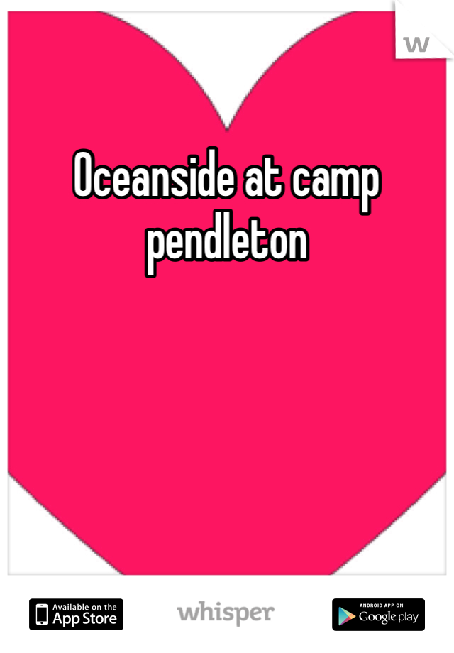 Oceanside at camp pendleton