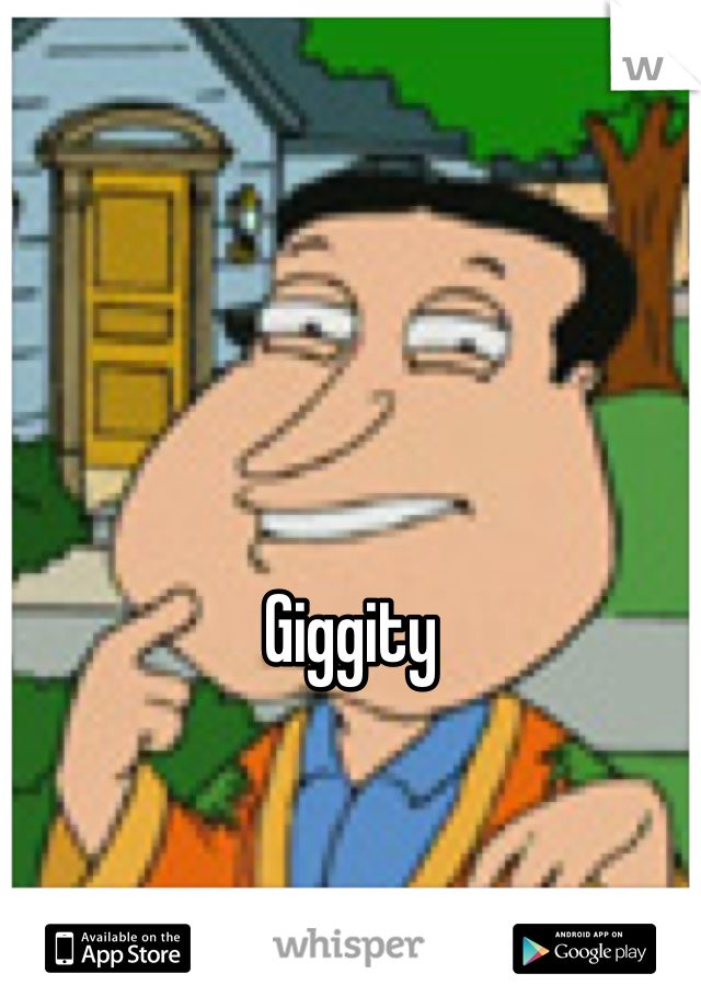 





Giggity