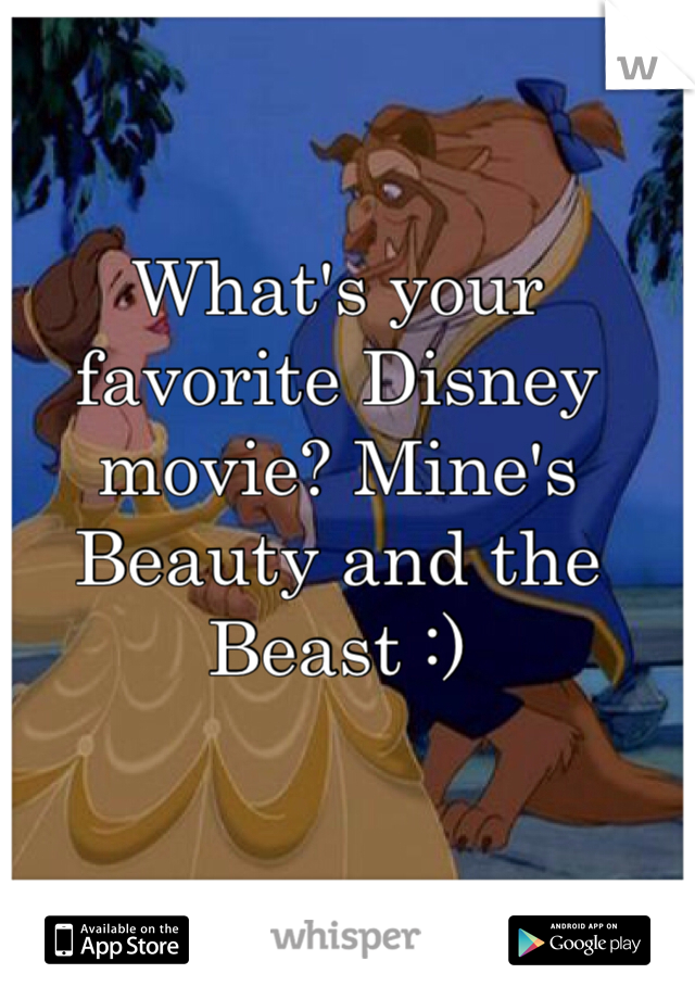 What's your favorite Disney movie? Mine's Beauty and the Beast :)