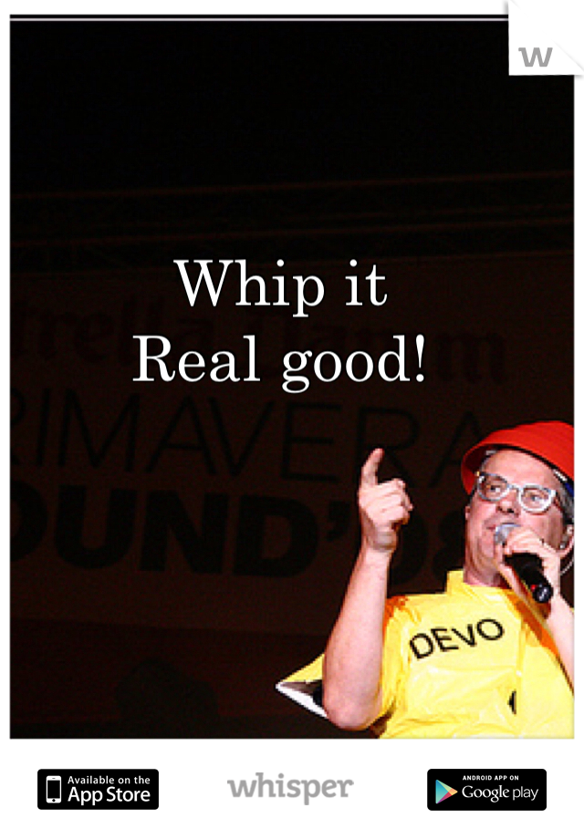 Whip it 
Real good!